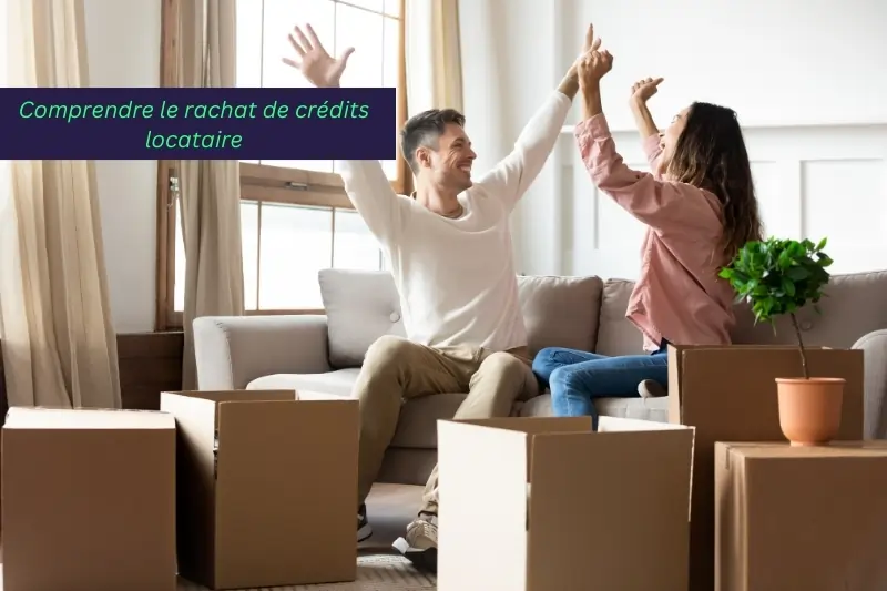 rachat de crédits,Comprendre le rachat de crédits locataire